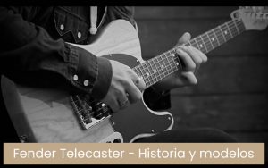 Guía de las guitarras Fender Telecaster: historia y modelos
