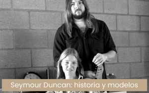 Guía de las pastillas de guitarra Seymour Duncan: historia y modelos