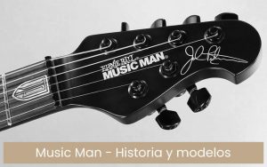 Guitarras Music Man Guitars: historia y modelos